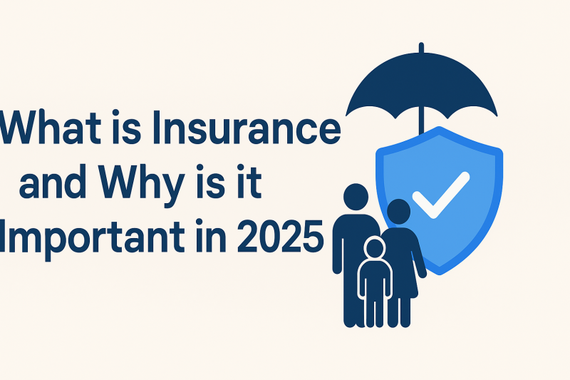 What is Insurance and Why is it Important in 2025?